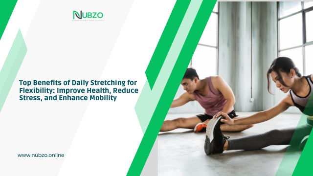 Top Benefits of Daily Stretching for Flexibility: Improve Health, Reduce Stress, and Enhance Mobility